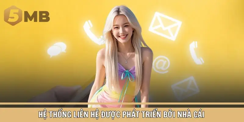 Hệ thống liên hệ được phát triển bởi nhà cái 