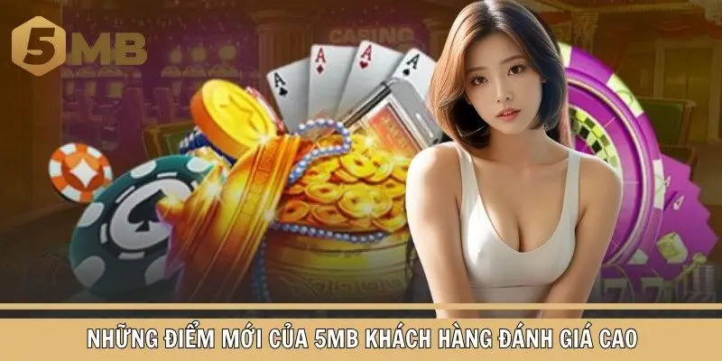 Những điểm mới của 5mb khách hàng đánh giá cao