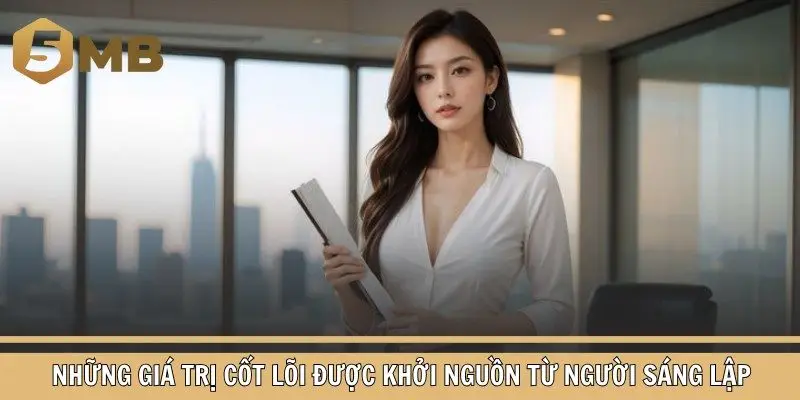 Những giá trị cốt lõi được khởi nguồn từ người sáng lập