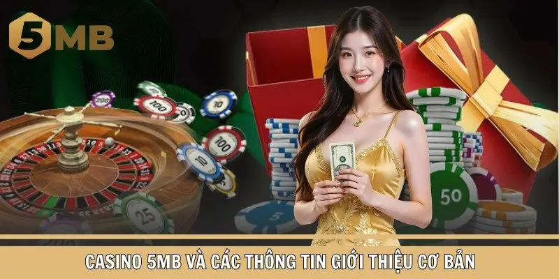 Casino 5mb và các thông tin giới thiệu cơ bản