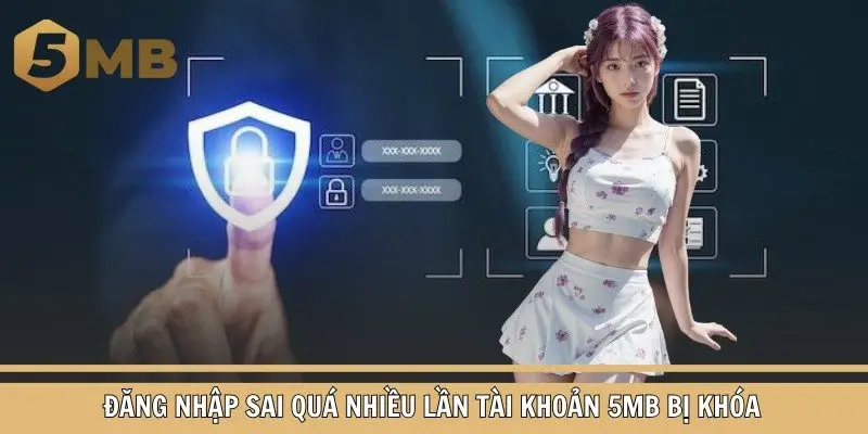 Đăng nhập sai quá nhiều lần tài khoản 5mb bị khóa 
