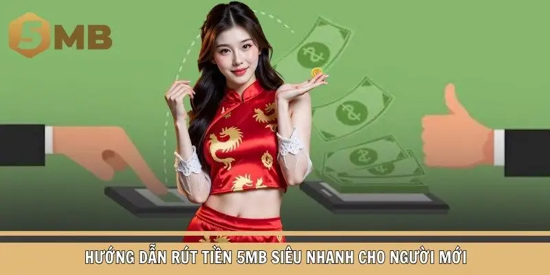 Hướng dẫn rút tiền 5MB siêu nhanh cho người mới