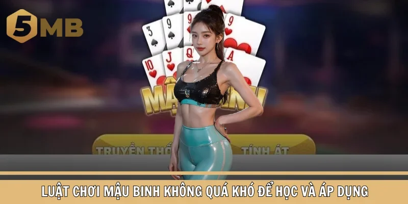 Luật chơi mậu binh không quá khó để học và áp dụng