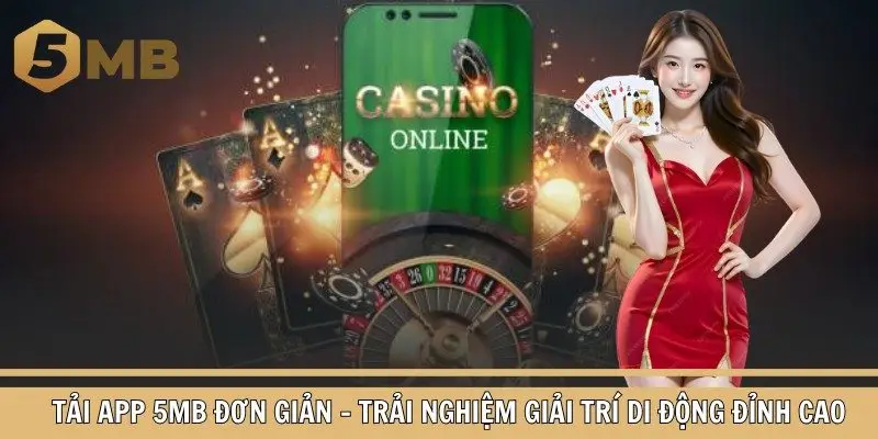 Tải App 5mb Đơn Giản - Trải Nghiệm Giải Trí Di Động Đỉnh Cao