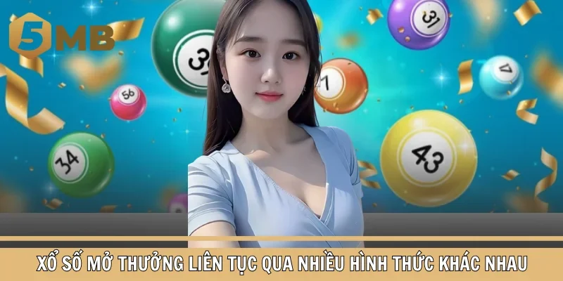 Xổ số mở thưởng liên tục qua nhiều hình thức khác nhau