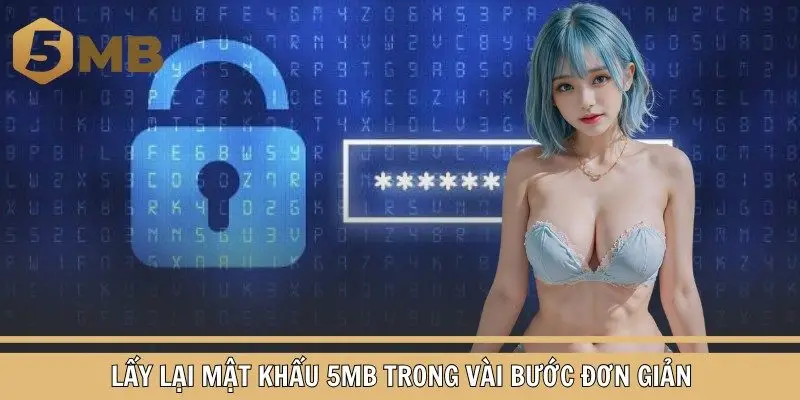 Quên mật khẩu 5mb phổ biến với nhiều cược thủ