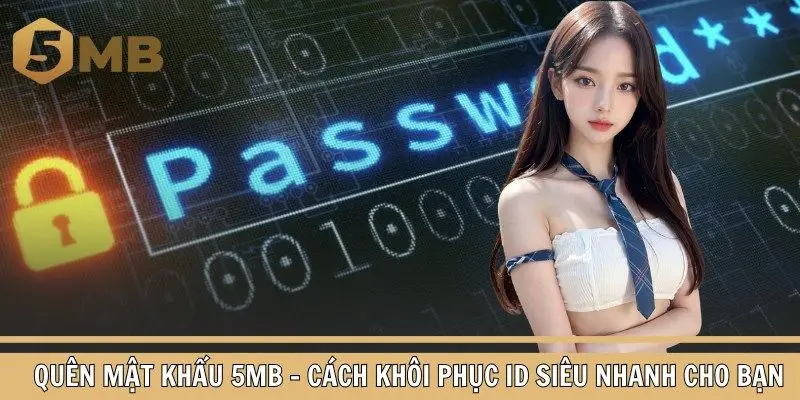 Hướng dẫn xử lý khi quên mật khẩu 5mb